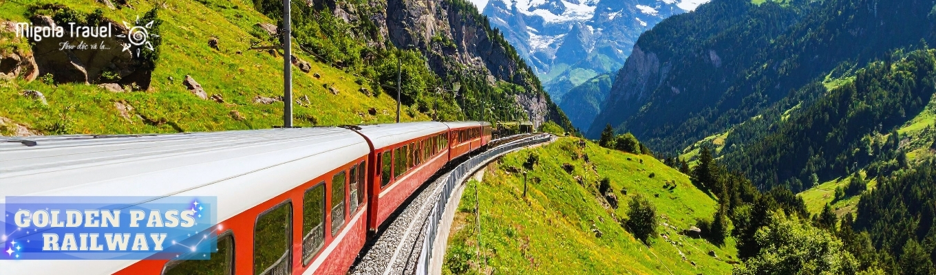 Golden Pass Railway  - Chuyến tàu đưa quý khách băng qua những ngọn đèo nổi tiếng, vượt độ cao để chạm được đến vùng núi Apls