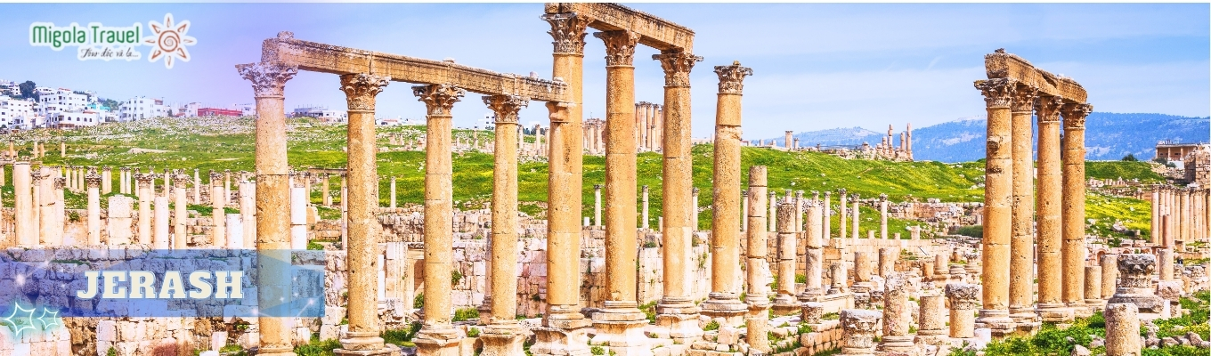 •	Jerash – một trong những thành phố La Mã được bảo tồn tốt nhất bên ngoài nước Ý. Nơi đây đưa quý khách ngược dòng thời gian với những con đường lát đá cổ kính, đền thờ Artemis uy nghiêm cùng Quảng trường hình oval tuyệt mỹ được bao quanh bởi hàng cột Corinth sừng sững. 